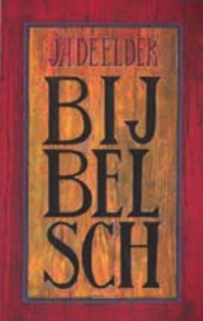 Bijbelsch, J.A. Deelder - Paperback - 9789023447955