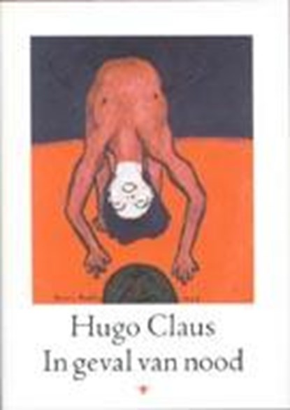 In geval van nood, Hugo Claus - Gebonden - 9789023448136