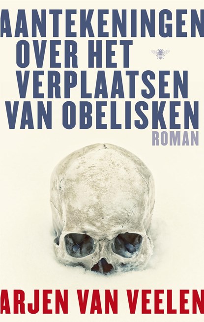 Aantekeningen over het verplaatsen van obelisken, Arjen Van Veelen - Paperback - 9789023448600