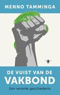De vuist van de vakbond | Menno Tamminga | 