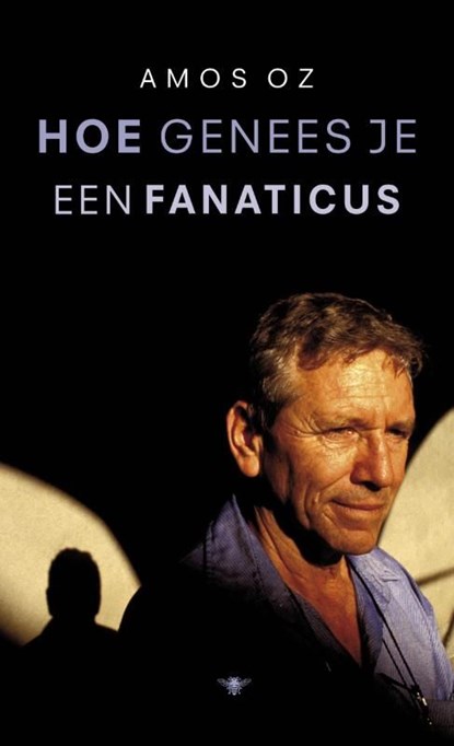 Hoe genees je een fanaticus, Amos Oz - Ebook - 9789023450276