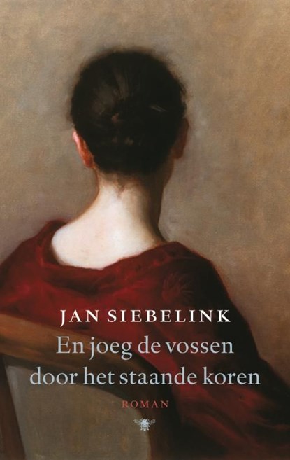 En joeg de vossen door het staande koren, Jan Siebelink - Ebook - 9789023455677