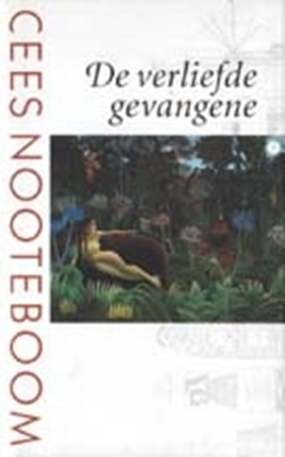 De verliefde gevangene, Cees Nooteboom - Gebonden - 9789023457589