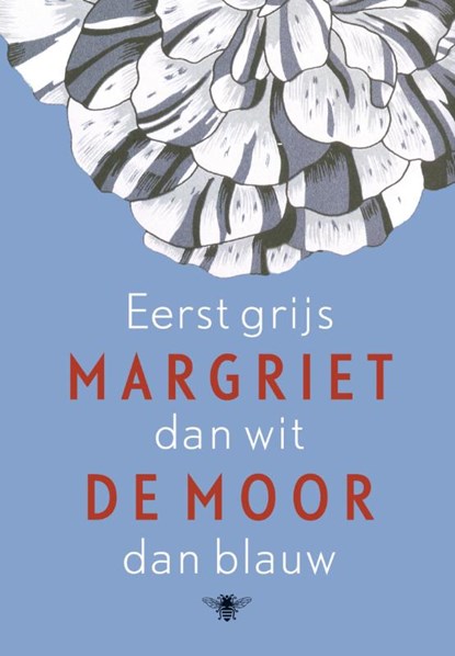 Eerst grijs dan wit dan blauw, Margriet de Moor - Gebonden - 9789023459095