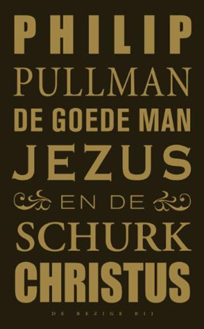 De goede man Jezus en de schurk Christus, PULLMAN, Philip - Gebonden - 9789023461968