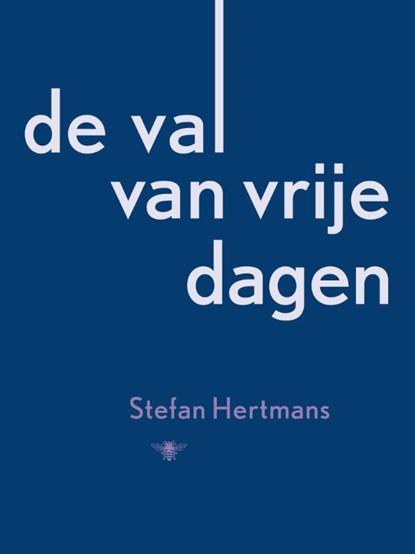 De val van vrije dagen, Stefan Hertmans - Paperback - 9789023463191