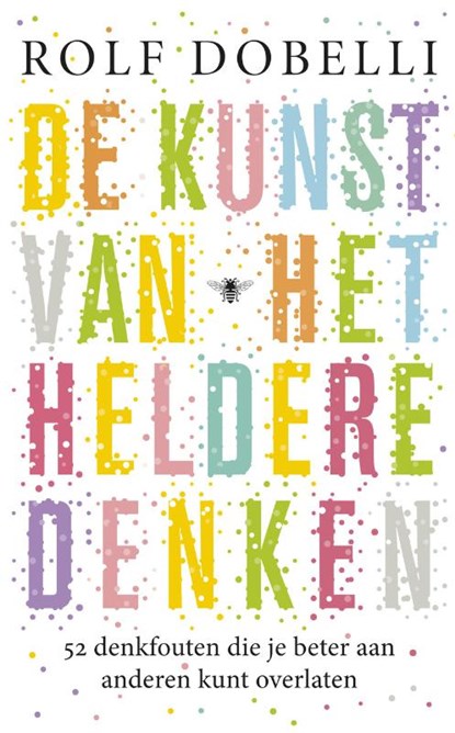 De kunst van het heldere denken, Rolf Dobelli - Paperback - 9789023472636