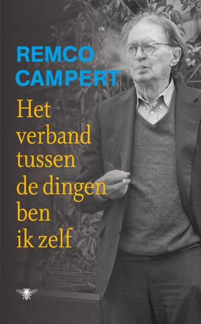 Het verband tussen de dingen ben ik zelf, Remco Campert - Paperback - 9789023473886