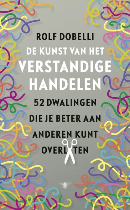 De kunst van het verstandige handelen, Rolf Dobelli - Paperback - 9789023477440