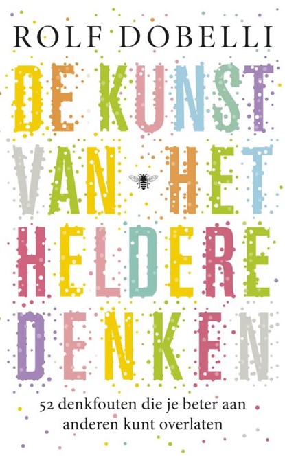 De kunst van het heldere denken, Rolf Dobelli - Paperback - 9789023477624
