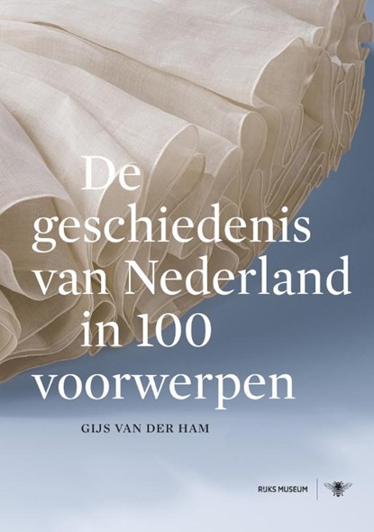 De geschiedenis van Nederland in 100 voorwerpen, Gijs van der Ham - Gebonden - 9789023478270