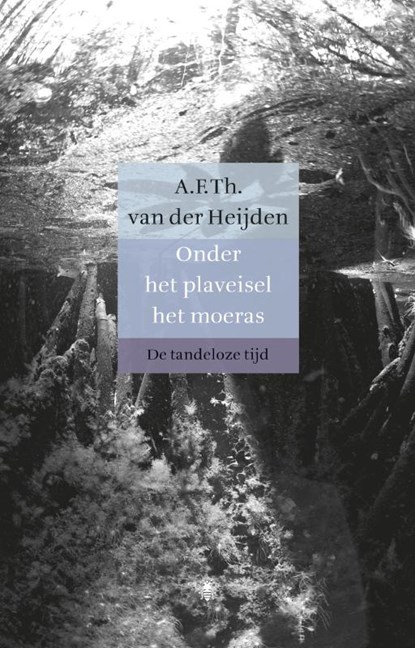 Onder het plaveisel het moeras, A.F.Th. van der Heijden - Gebonden - 9789023479727