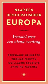 Naar een democratischer Europa - Thomas Piketty ; Stéphanie Hennette ; Guillaume Sacriste ; Antoine Vauchez - 9789023482611