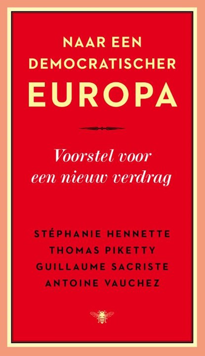 Naar een democratischer Europa, Thomas Piketty ; Stéphanie Hennette ; Guillaume Sacriste ; Antoine Vauchez - Paperback - 9789023482611