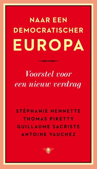 Naar een democratischer Europa, Thomas Piketty ; Stéphanie Hennette ; Guillaume Sacriste ; Antoine Vauchez - Paperback - 9789023482611