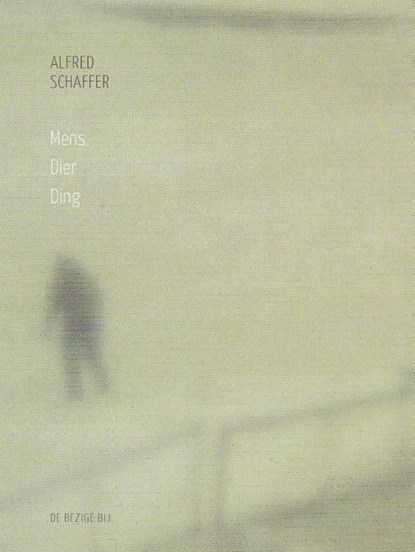 Mens dier ding, Alfred Schaffer - Ebook - 9789023483533