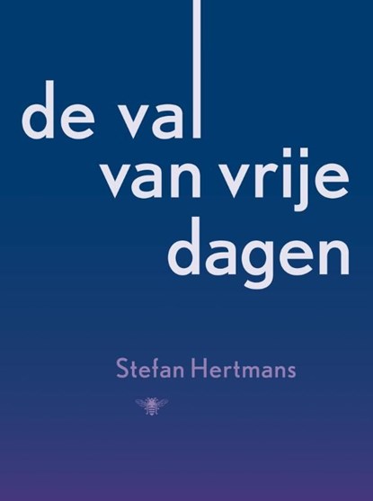 De val van vrije dagen, Stefan Hertmans - Ebook - 9789023484264