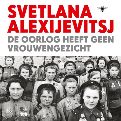 De oorlog heeft geen vrouwengezicht, Svetlana Alexijevitsj - Luisterboek MP3 - 9789023485087