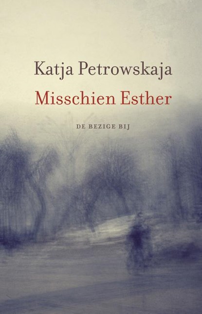 Misschien Esther, Katja Petrowskaja - Paperback - 9789023487296