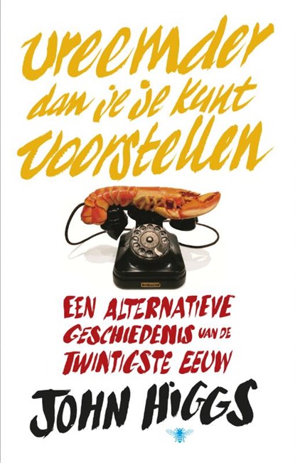 Vreemder dan je je kunt voorstellen, John Higgs - Paperback - 9789023493457