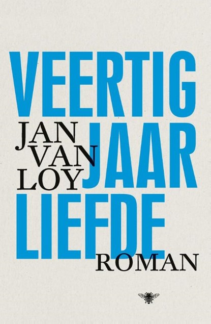 Veertig jaar liefde, Jan van Loy - Paperback - 9789023493525