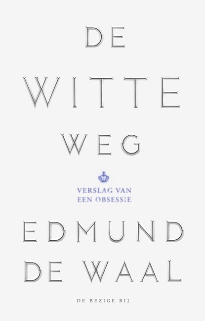 De witte weg, Edmund de Waal - Ebook - 9789023494560
