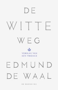 De witte weg | Edmund de Waal | 