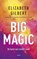 Big magic, Elizabeth Gilbert - Paperback - 9789023496939