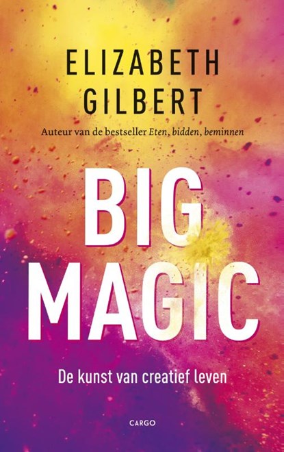 Big magic, Elizabeth Gilbert - Paperback - 9789023496939