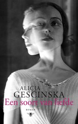 Een soort van liefde - Alicja Gescinska - 9789023497288