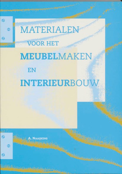 Materialen voor het meubelmaken en interieurbouw, A. Naaijkens - Paperback - 9789023607625
