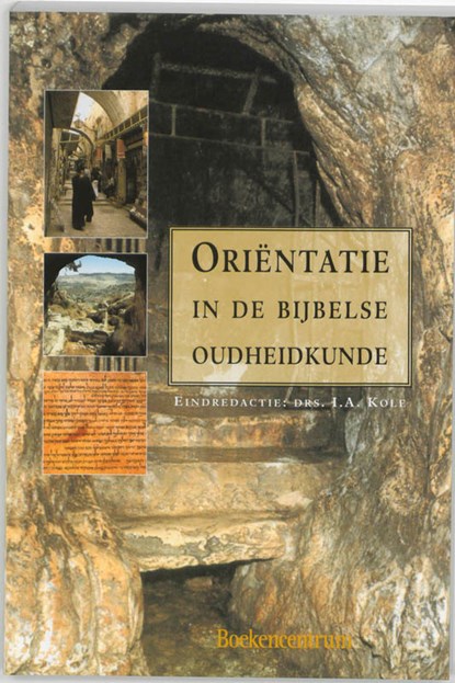 Orientatie in de bijbelse oudheidkunde, I.A. Kole ; H.J. de Bie - Paperback - 9789023907985