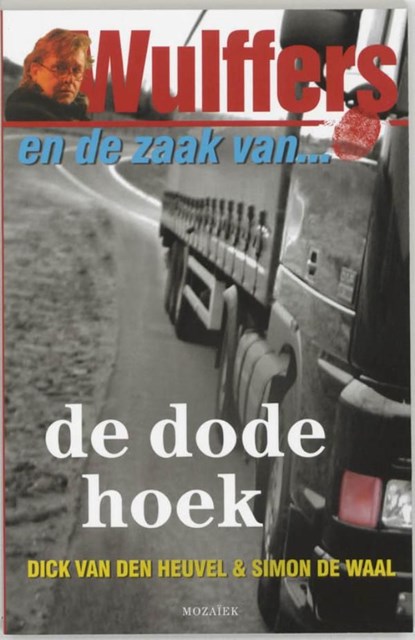 Wulffers en de zaak van de dode hoek, Dick van den Heuvel - Ebook - 9789023910367