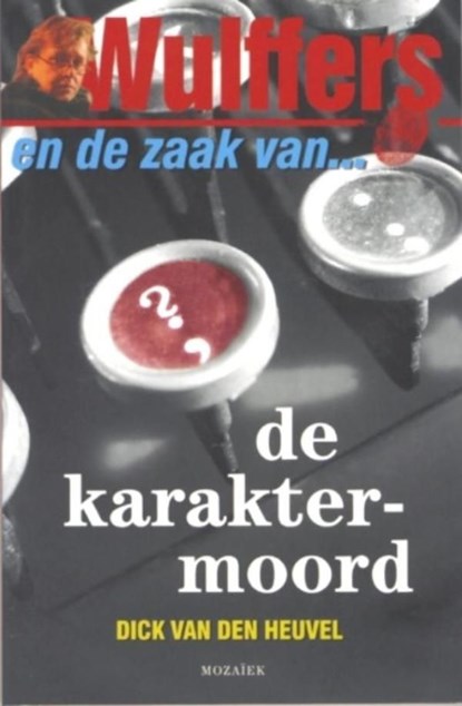 Wulffers en de zaak van de karaktermoord, Dick van den Heuvel - Ebook - 9789023910787