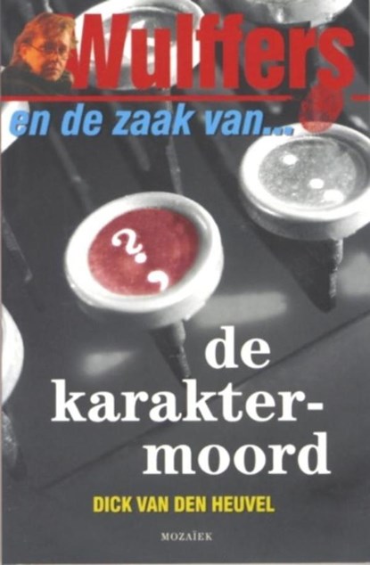 Wulffers en de zaak van de karaktermoord, Dick van den Heuvel - Ebook - 9789023910787