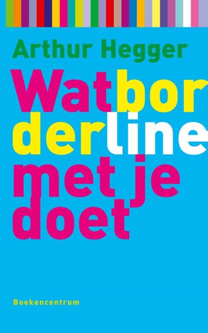 Wat Borderline met je doet, A. Hegger - Paperback - 9789023913139