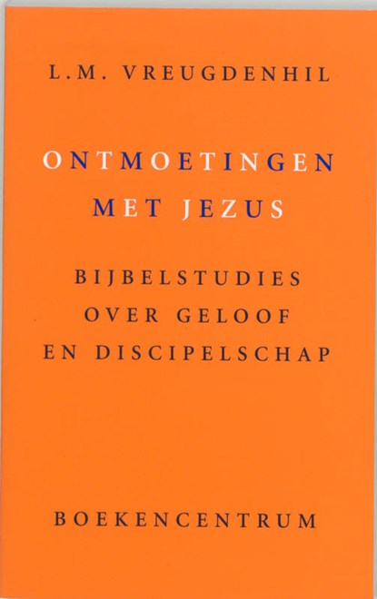 Ontmoetingen met Jezus, L.M. Vreugdenhil - Paperback - 9789023917632