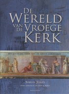 De wereld van de vroege kerk | Simon Jones & Henk A. Bakker | 