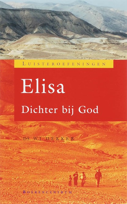 Luisteren naar Elisa, W.J. Dekker - Paperback - 9789023921196