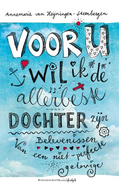 Voor U wil ik de allerbeste dochter zijn, Annemarie Heijningen-Steenbergen - Paperback - 9789023921783