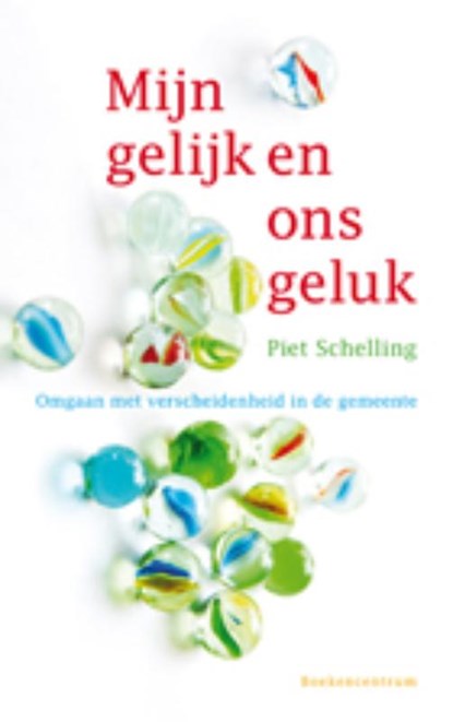 Mijn gelijk en ons geluk, Piet Schelling - Paperback - 9789023921950