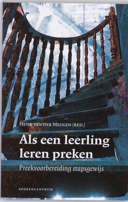 Als een leerling leren preken, H. van der Meulen - Paperback - 9789023923213