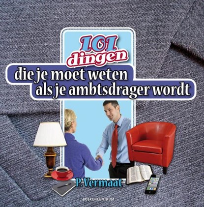 101 dingen die je moet weten als je ambtdrager wordt, P. Vermaat - Paperback - 9789023925569