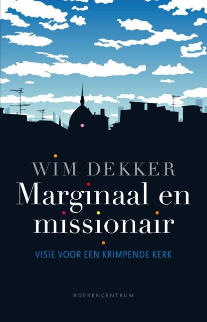 Marginaal en missionair, Wim Dekker - Gebonden - 9789023925637