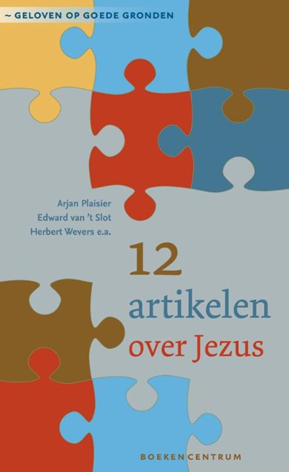 12 artikelen over Jezus, Arjan Plaisier ; Edward van 't Slot ; Herbert Wevers - Paperback - 9789023926757