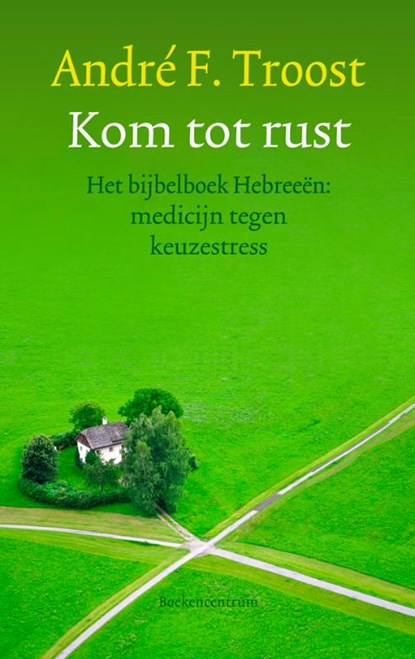 Kom tot rust, André F. Troost - Paperback - 9789023927402