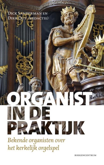 Organist in de praktijk, Dick Sanderman ; Dirk Out - Paperback - 9789023928331