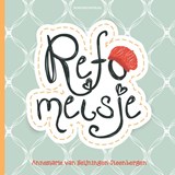 Refomeisje - Annemarie van Heijningen-Steenbergen - 9789023928560