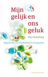 Mijn gelijk en ons geluk - Piet Schelling - 9789023929048