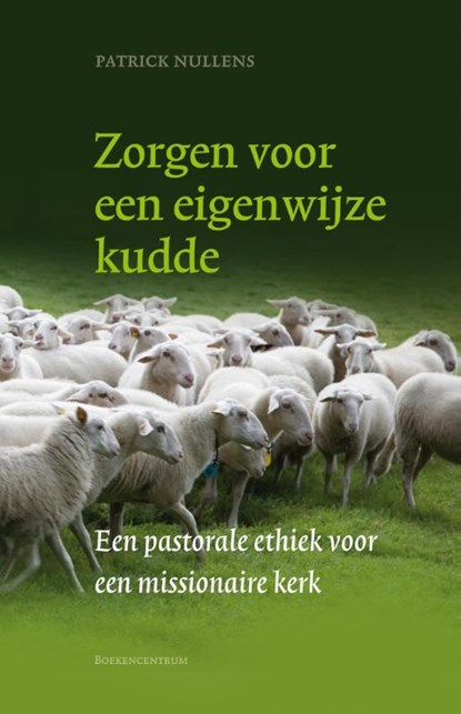 Zorgen voor een eigenwijze kudde, Patrick Nullens - Paperback - 9789023929123